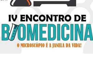 IV Encontro de Biomedicina: O Microscópio é a Janela da Vida!